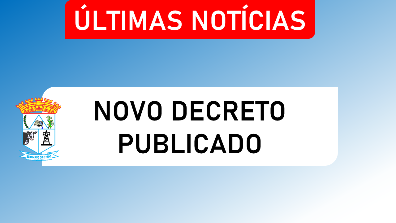 Decreto nº 07/2021 – Prorroga o prazo de vigência do estado de calamidade pública de que trata o artigo 1º do Decreto Municipal Nº 038/2020 de 07 de abril de 2020, no âmbito do município de Dores de Guanhães/MG.