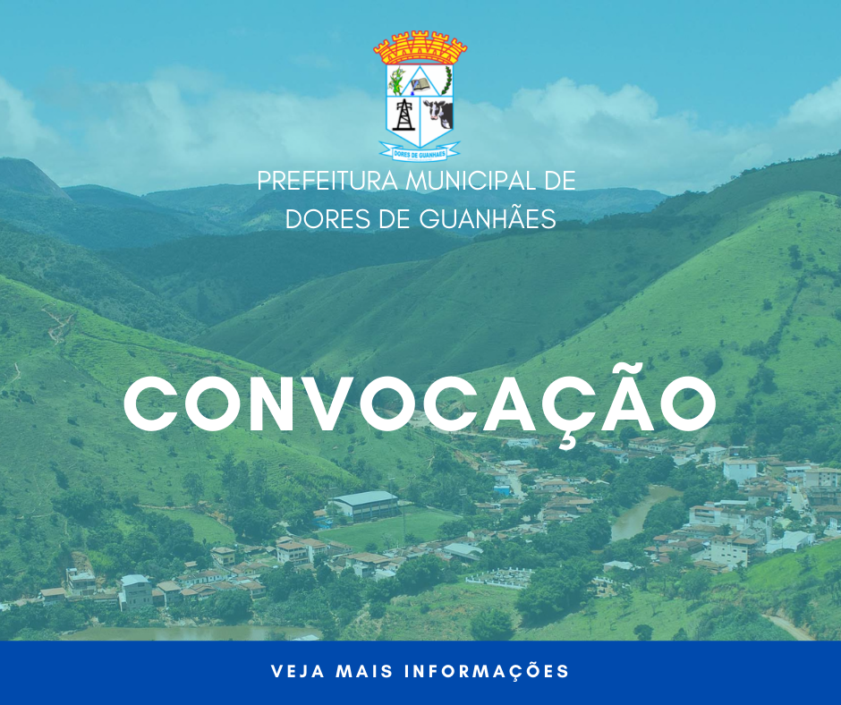 CONVOCA APOSENTADOS E PENSIONISTAS da Prefeitura Municipal de Dores de Guanhães/MG, para o Recadastramento anual, conforme disposto no Decreto Municipal nº 47/2018.