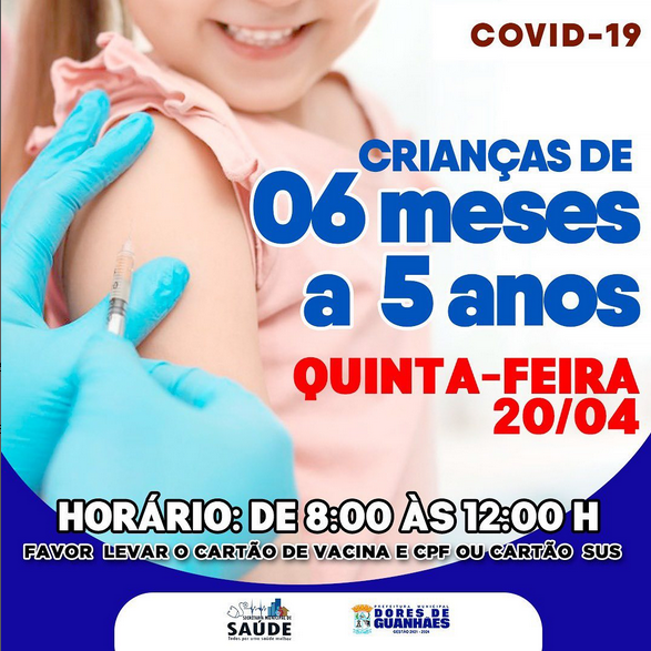Vacinação COVID-19 Para crianças de 06 meses a 5 anos. Nesta quinta-feira (20/04) de 8h às 12h