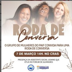 No dia 07 de março, venha participar da roda de conversa do grupo de mulheres do PAIF, no CRAS de Dores de Guanhães.