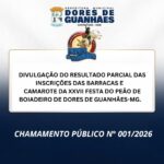 DIVULGAÇÃO DO RESULTADO PARCIAL DAS INSCRIÇÕES DAS BARRACAS E CAMAROTE DA XXVII FESTA DO PEÃO DE BOIADEIRO DE DORES DE GUANHÃES-MG.