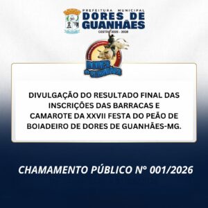 Leia mais sobre o artigo DIVULGAÇÃO DO RESULTADO FINAL DAS INSCRIÇÕES DAS BARRACAS E CAMAROTE DA XXVII FESTA DO PEÃO DE BOIADEIRO DE DORES DE GUANHÃES-MG.